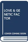 Love and the Genetic Factor