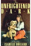 The Unfrightened Dark
