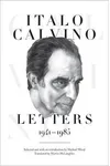 Italo Calvino: Letters, 1941-1985