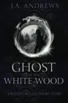 Ghost of the White Wood