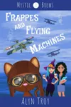 Frappes and Flying Machines