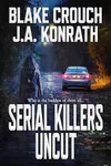 Serial Killers Uncut (As: Jack Kilborn)