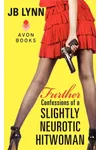 Further Confessions of a Slightly Neurotic Hitwoman
