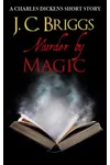 Murder by Magic: A Charles Dickens short story