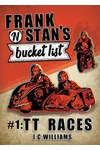 Frank and Stan's Bucket List #1: TT Races