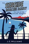 The Seaside Detective Agency - The Case of the Brazen Burglar