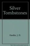 Silver Tombstones