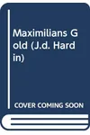 Maximilian's Gold