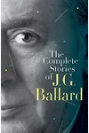 The Complete Stories of J.G. Ballard