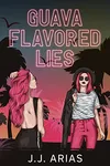Guava Flavored Lies