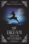 Dream Fragments: Stories from the Dream Doctor Mysteries