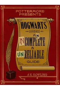 Hogwarts: An Incomplete and Unreliable Guide