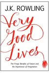 Very Good Lives: The Fringe Benefits of Failure and the Importance of Imagination