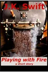 Playing with Fire