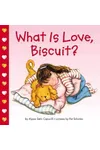 What Is Love, Biscuit?
