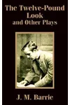 The Twelve-Pound Look and Other Plays
