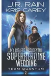 My Big Fat Accidental Superheroine Wedding
