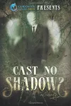 Cast No Shadows