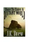 Dare to Enter a Distant World