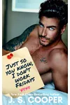 Just So You Know, I Don't Work Fridays