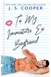 To My Immature Ex Boyfriend