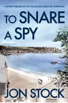 To Snare a Spy (As: Jon Stock)