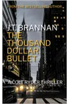 The Thousand Dollar Bullet