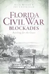 Florida Civil War Blockades: Battling for the Coast