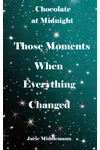 Those Moments When Everything Changed