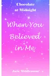 When You Believed in Me