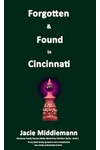 Forgotten & Found in Cincinnati - Book 1