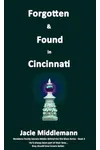 Forgotten & Found in Cincinnati - Book 3