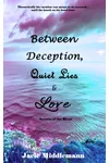 Between Deception, Quiet Lies & Love