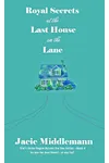 Royal Secrets at the Last House on the Lane - Book 4