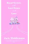 Royal Secrets at the Last House on the Lane - Book 5