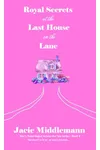 Royal Secrets at the Last House on the Lane - Book 8