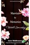 Married to Memories Until Someday - Book 2