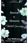 Married to Memories Until Someday - Book 3