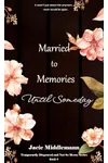 Married to Memories Until Someday: Book 4
