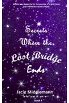 Secrets Where the Lost Bridge Ends - Book 4
