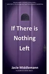 If There is Nothing Left - Book 3