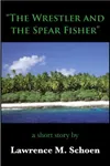 The Wrestler and the Spear Fisher
