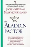 The Aladdin Factor: How to Ask for What You Want--And Get It