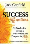 Success Affirmations: 52 Weeks for Living a Passionate and Purposeful Life