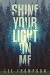 Shine Your Light on Me (As:Lee Thompson)