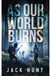As Our World Burns