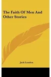 The Faith of Men and Other Stories