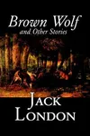 Brown Wolf and Other Stories