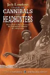 Jack London's Tales of Cannibals and Headhunters