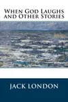 When God Laughs and Other Stories